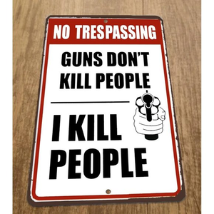 No Trespassing Guns Dont Kill People I Kill People 8x12 Metal Wall Warning‎ Sign